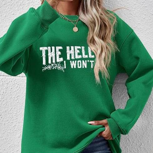 THE HELL I WON'T Round Neck Long Sleeve Women Sweatshirt - Zara-Craft